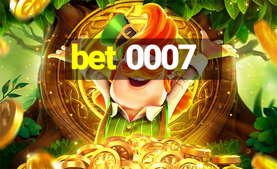 bet 0007