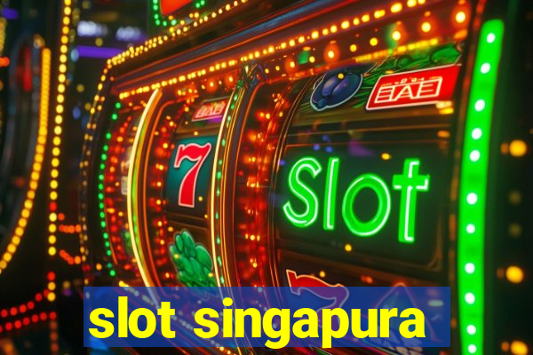 slot singapura