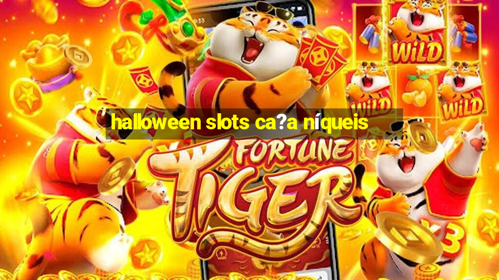 halloween slots ca?a níqueis