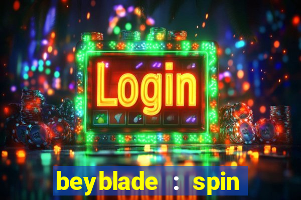 beyblade : spin blade 3