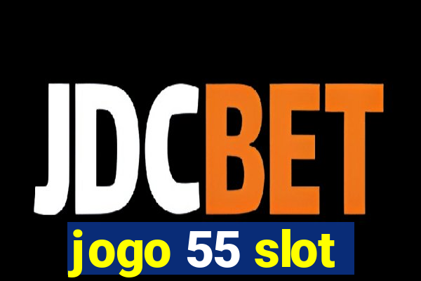 jogo 55 slot