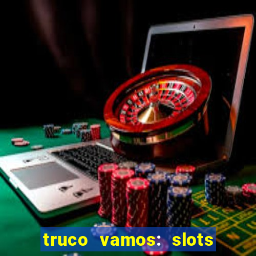 truco vamos: slots poker crash