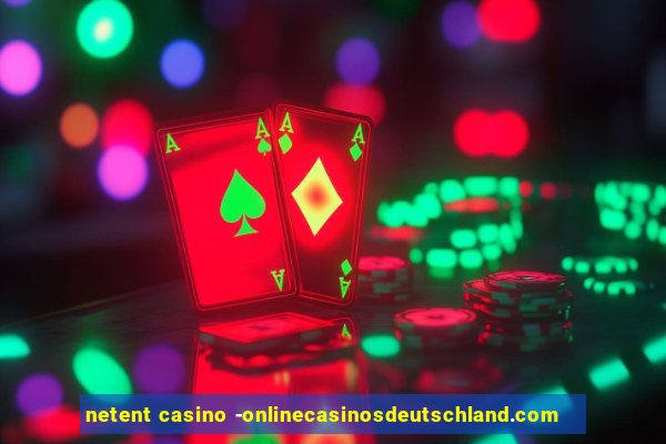 netent casino -onlinecasinosdeutschland.com