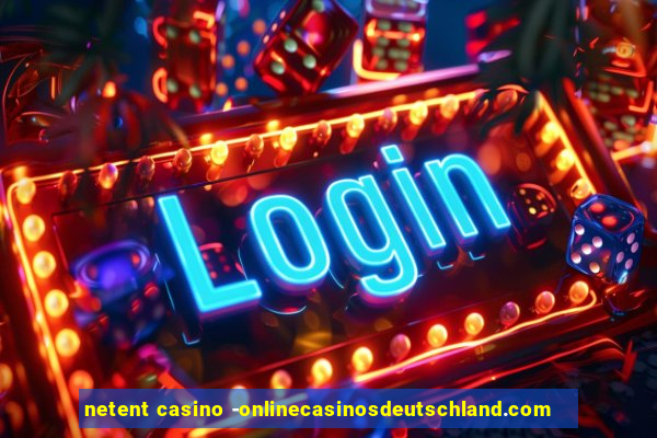 netent casino -onlinecasinosdeutschland.com