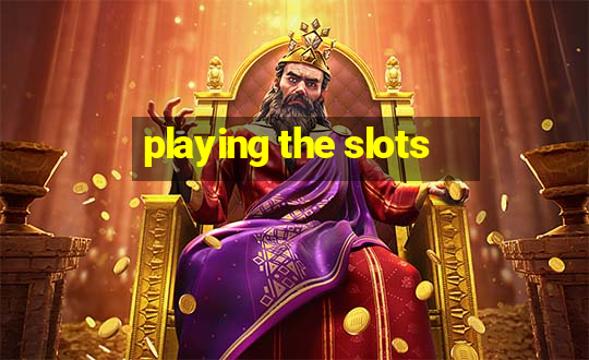 playing the slots