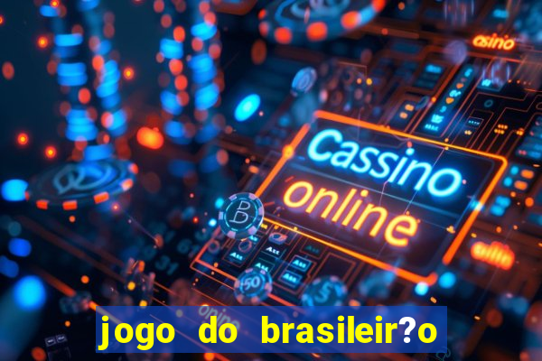 jogo do brasileir?o de hoje