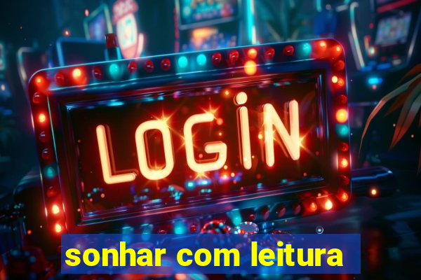 sonhar com leitura