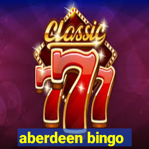 aberdeen bingo