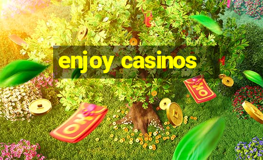 enjoy casinos