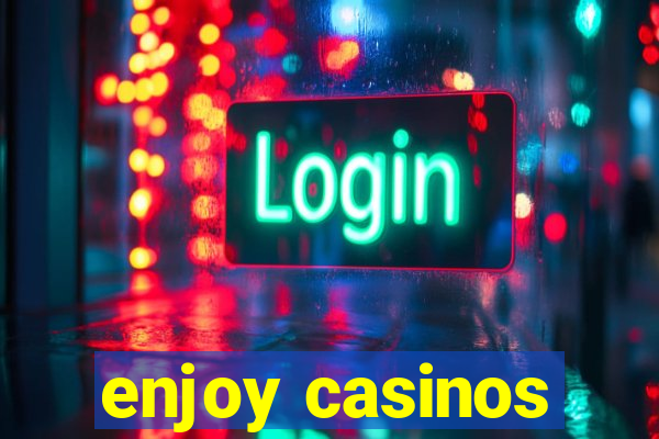 enjoy casinos