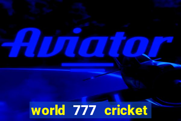 world 777 cricket live line