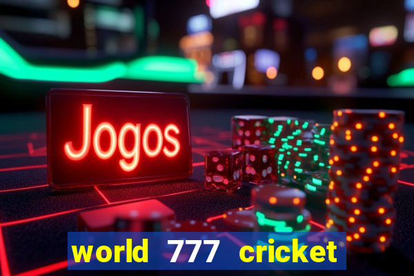 world 777 cricket live line