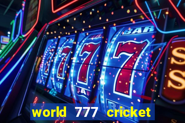 world 777 cricket live line