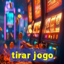 tirar jogo