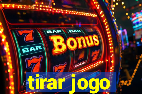 tirar jogo