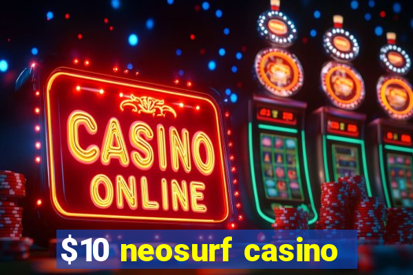 $10 neosurf casino