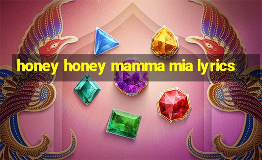 honey honey mamma mia lyrics