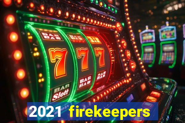 2021 firekeepers casino 400