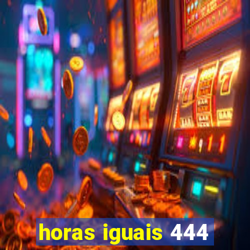 horas iguais 444