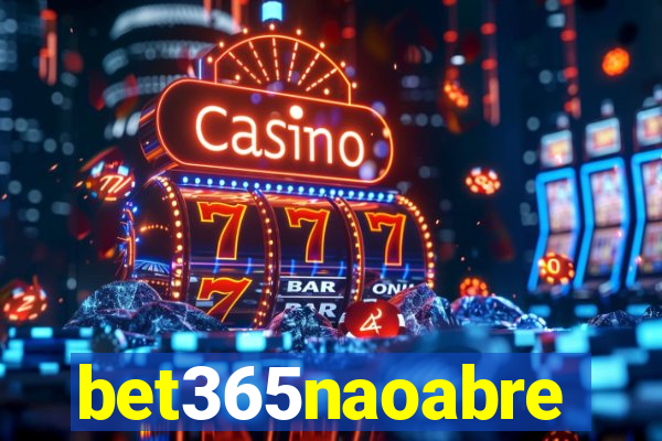 bet365naoabre