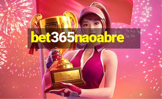 bet365naoabre