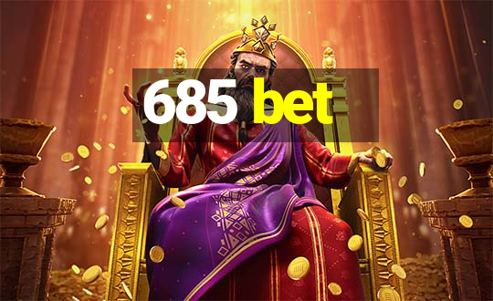 685 bet