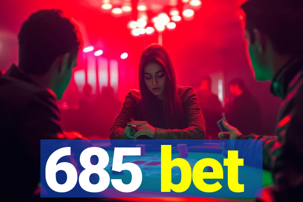 685 bet