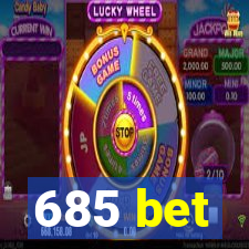 685 bet