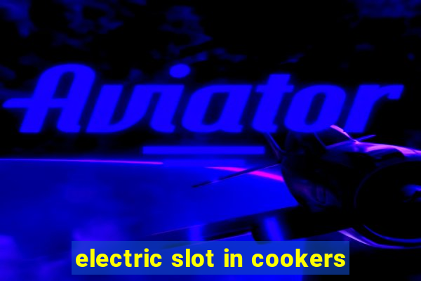 electric slot in cookers