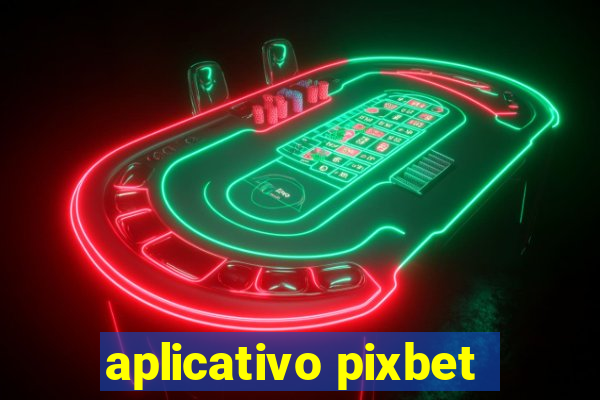 aplicativo pixbet