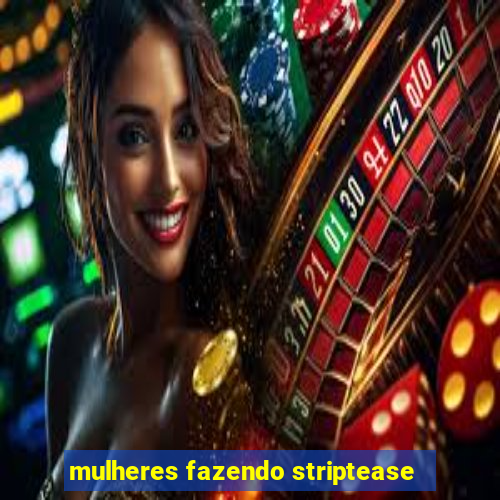 mulheres fazendo striptease