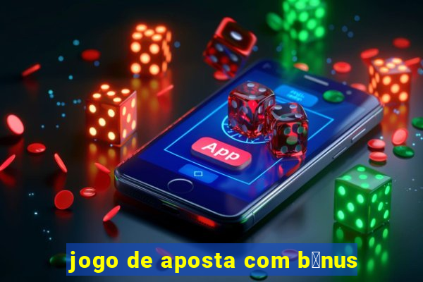 jogo de aposta com b么nus