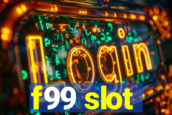 f99 slot