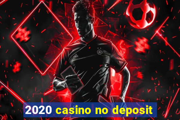 2020 casino no deposit