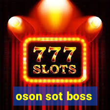 oson sot boss