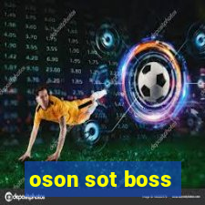 oson sot boss