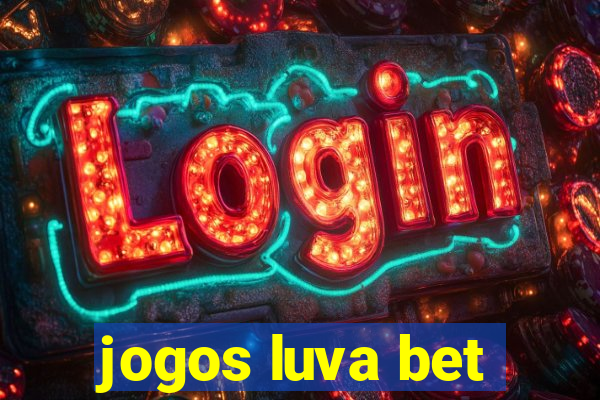 jogos luva bet