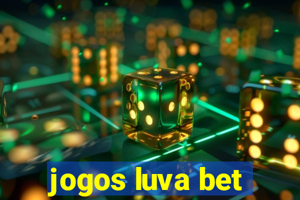 jogos luva bet