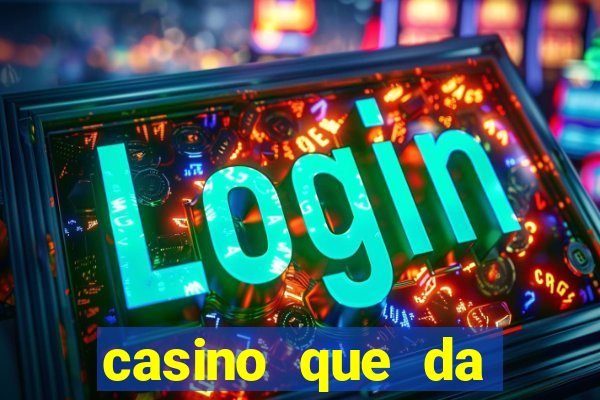 casino que da dinheiro no cadastro