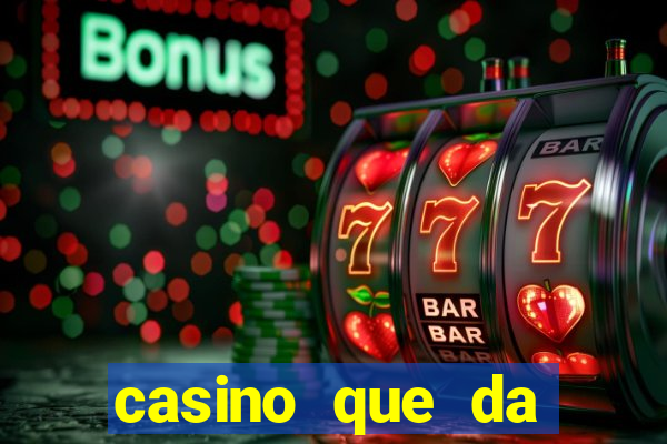 casino que da dinheiro no cadastro