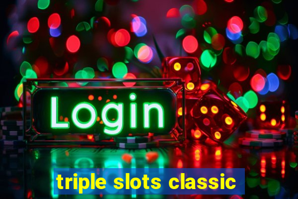 triple slots classic