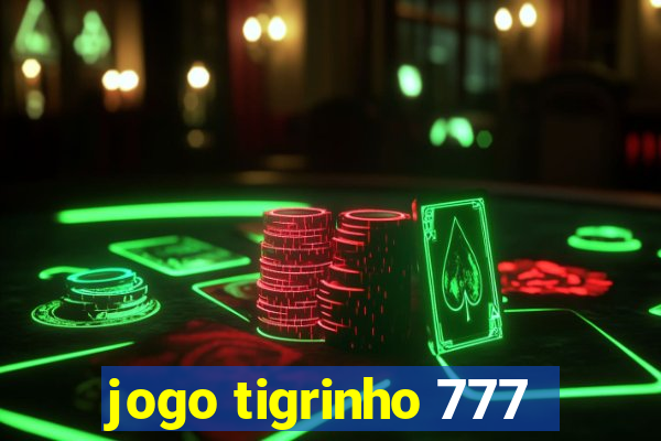 jogo tigrinho 777