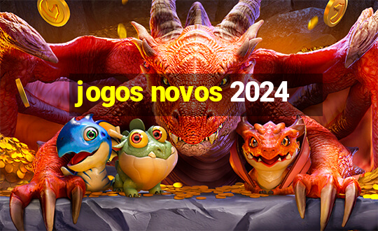 jogos novos 2024