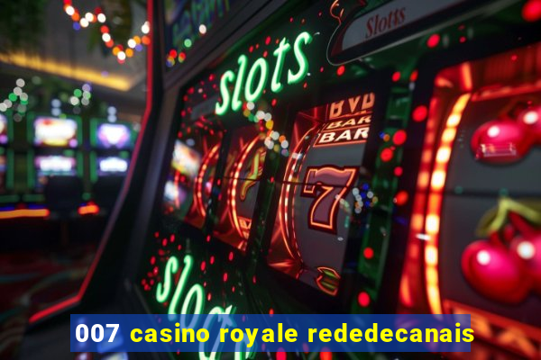 007 casino royale rededecanais