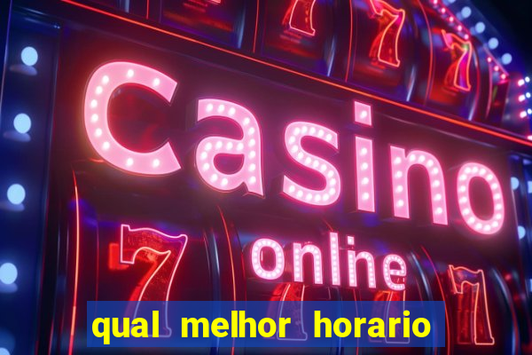 qual melhor horario para jogar no vai de bet