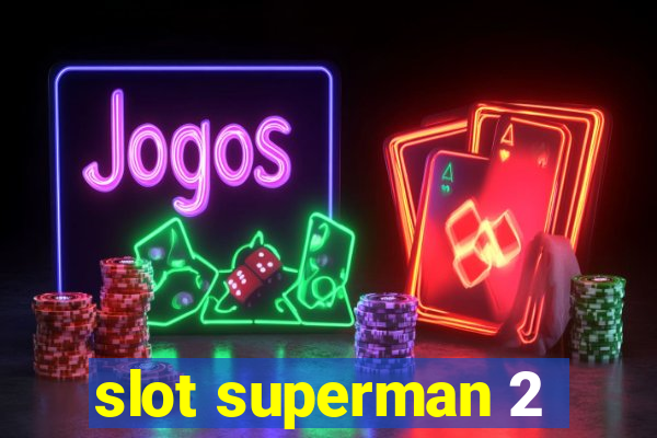 slot superman 2