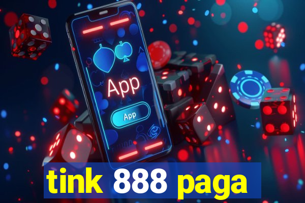 tink 888 paga