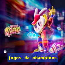 jogos da champions onde vai passar