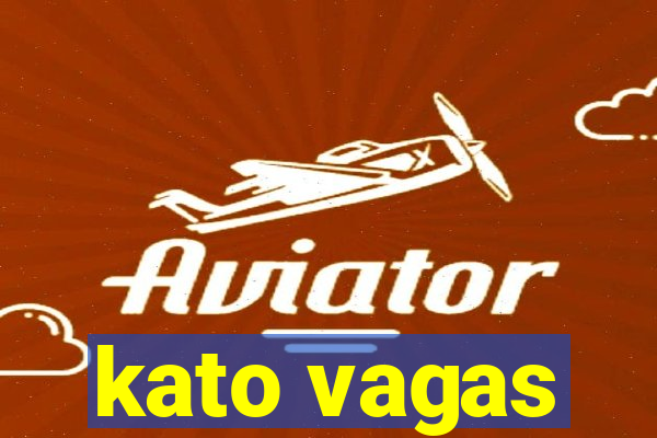 kato vagas