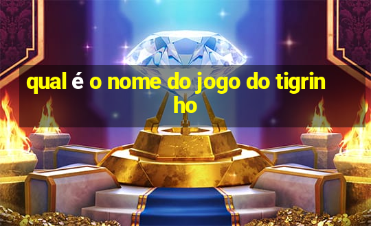 qual é o nome do jogo do tigrinho